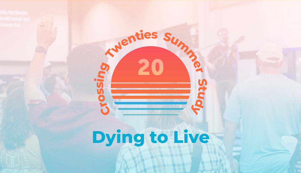 Crossing Twenties Summer Study: Dying to Live